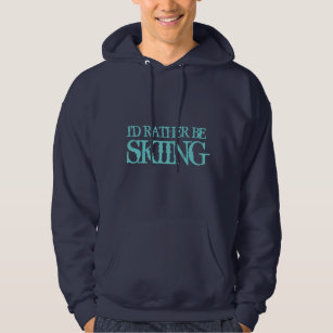 I'd rather be skiing hoodie