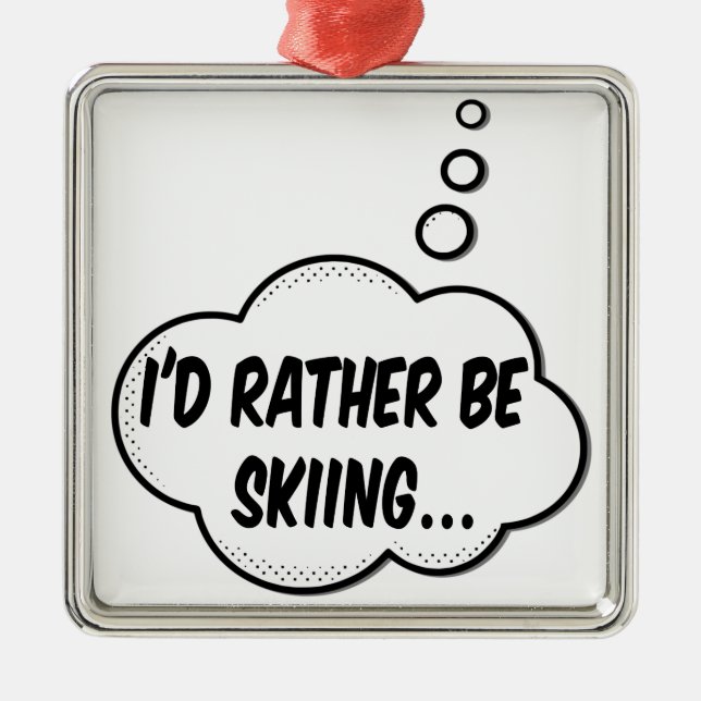 I'd Rather Be Skiing Metal Tree Decoration (Front)
