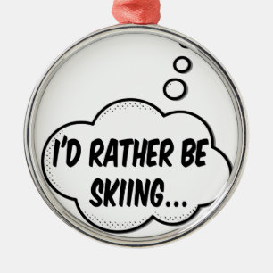 I'd Rather Be Skiing Metal Tree Decoration