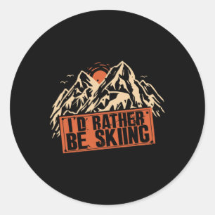 I'd Rather Be Skiing Mountains Winter Sports Ski S Classic Round Sticker