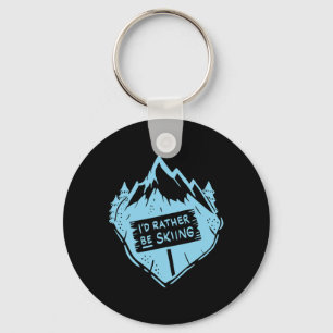 I'd Rather Be Skiing Quote Skier Funny Skiing  Key Ring