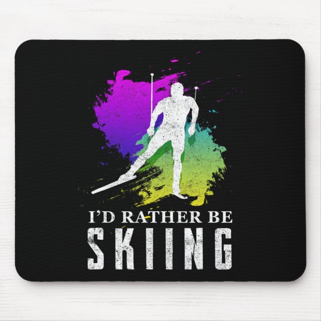 I'd Rather Be Skiing Shirt - Funny Ski Trip Giftid Mouse Pad (Front)