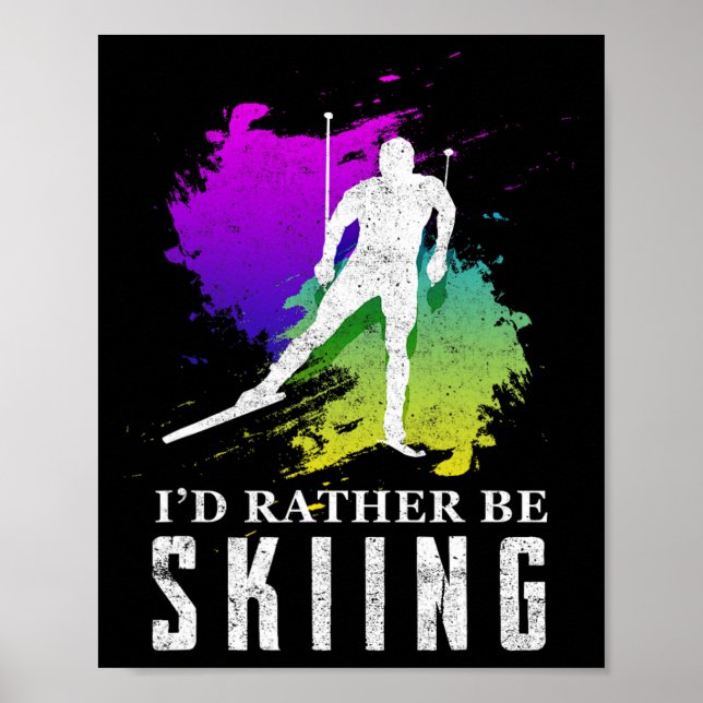 I'd Rather Be Skiing Shirt - Funny Ski Trip Giftid Poster (Front)