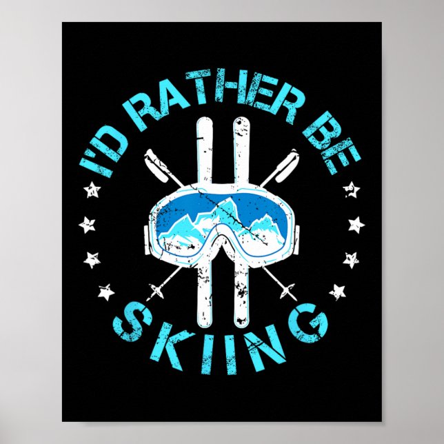 I'd Rather Be Skiing - Ski Quote  Poster (Front)