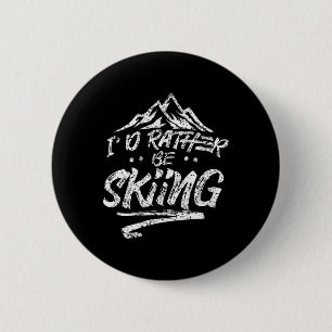 I'd Rather Be Skiing Ski Skier Winter Sports Sayin 6 Cm Round Badge