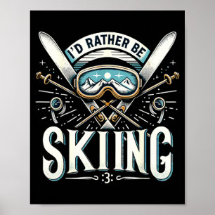 I'd rather be skiing ski vacation winter poster