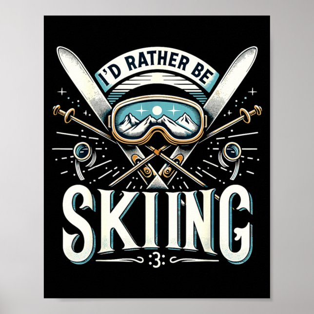 I'd rather be skiing ski vacation winter  poster (Front)