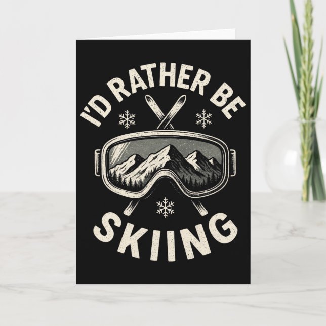 I'd Rather Be Skiing - Skiing  Card (Front)