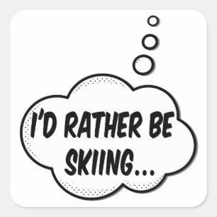 I'd Rather Be Skiing Square Sticker