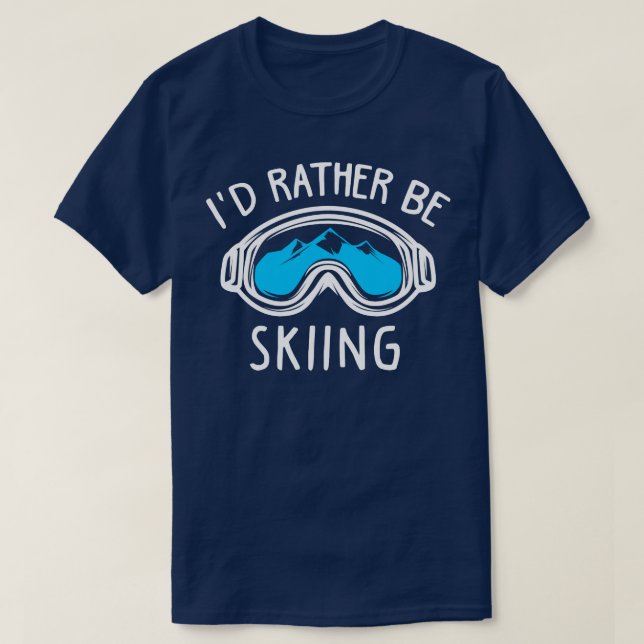 Id rather be skiing T-Shirt (Design Front)