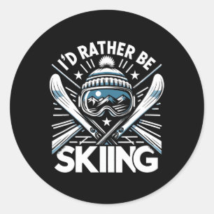 I'd Rather Be Skiing -winter Sports Enthusiast Ski Classic Round Sticker