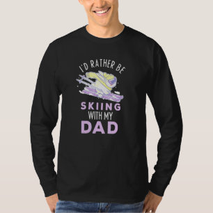 Id Rather Be Skiing With My Dad Skating Kids T-Shirt