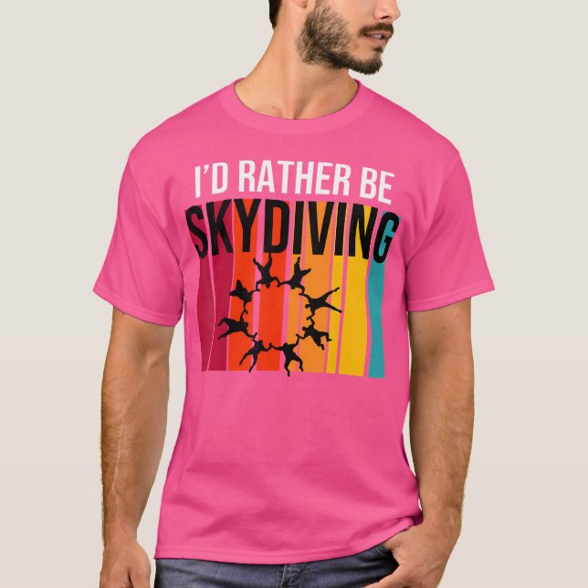 I'D Rather Be Sky Diving T-Shirt (Front)