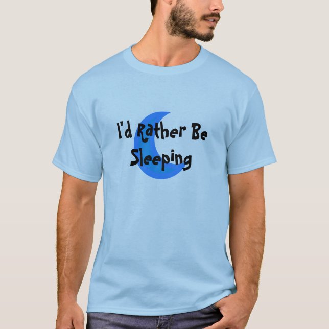 I'd Rather Be Sleeping T-Shirt (Front)