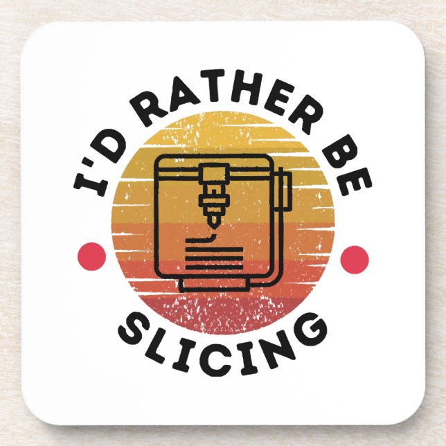 I'd Rather Be Slicing  Coaster (Front)