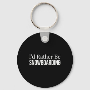 I'd Rather Be Snowboarding - 1  Key Ring