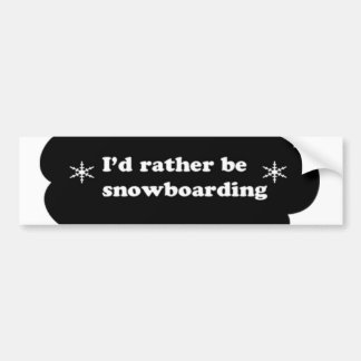 Id rather be snowboarding bumper sticker