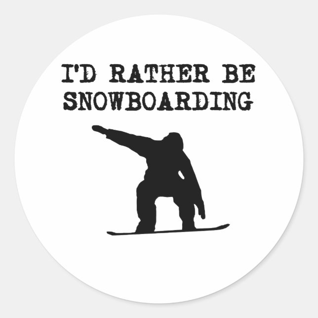 I'd Rather Be Snowboarding Classic Round Sticker (Front)