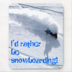 I'd rather be snowboarding mouse matt pad