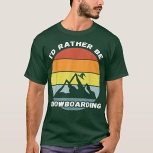 I'd Rather Be Snowboarding Retro Vintage Snowboard T-Shirt