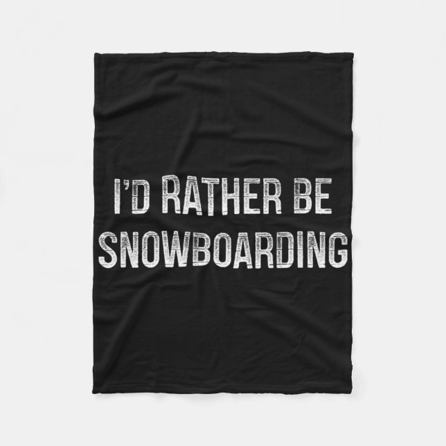 I'd Rather Be Snowboarding - Vintage Style -  Fleece Blanket (Front)