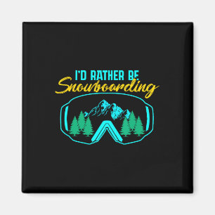 I'd Rather Be Snowboarding Winter Sports Snowboard Magnet