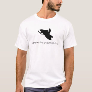 I'd rather be snowmobiling...T-shirt T-Shirt
