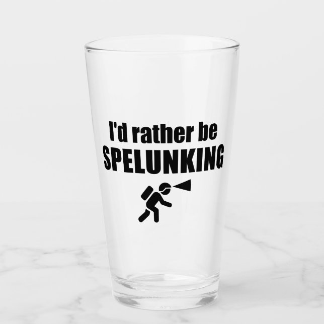 I'd Rather Be Spelunking Glass (Front)