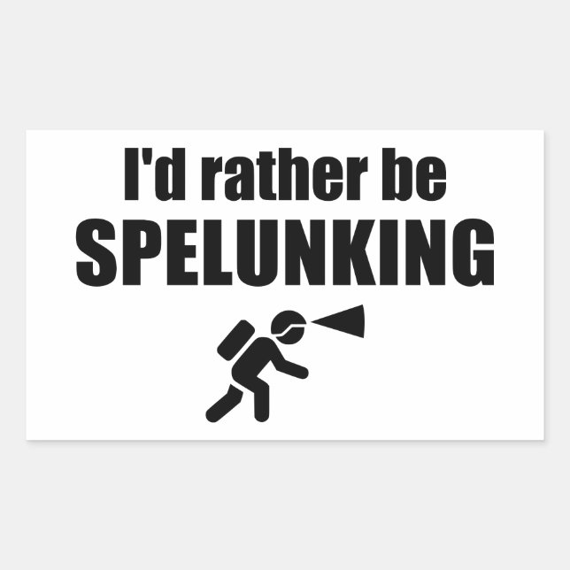 I'd Rather Be Spelunking Rectangular Sticker (Front)