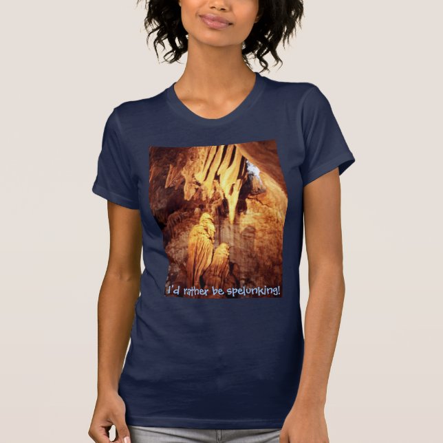 I'd rather be spelunking! shirt (Front)