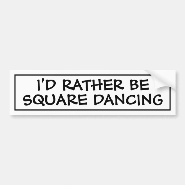 I'd Rather Be Square Dancing Bumper Sticker (Front)