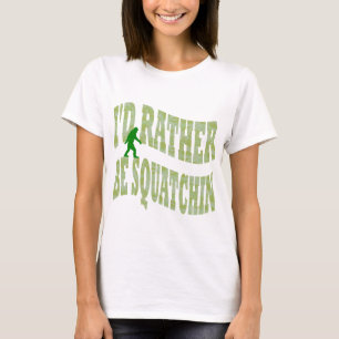 I'd rather be Squatchin green camo T-Shirt