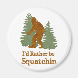 I'd Rather Be Squatchin Magnet