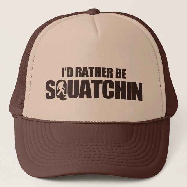 I'd rather be squatchin trucker hat (Front)