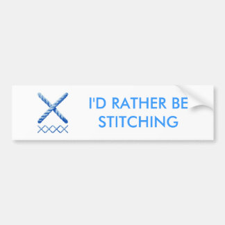I'D RATHER BE STITCHING BUMPER STICKER