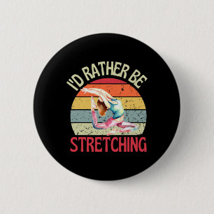 I'd Rather Be Stretching Retro Yoga Flexible 6 Cm Round Badge