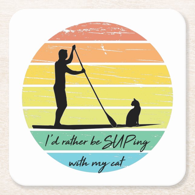 I'd Rather Be SUPing With My Cat SUP Square Paper Coaster (Front)