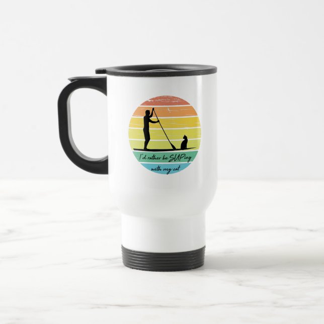 I'd Rather Be SUPing With My Cat SUP Travel Mug (Left)
