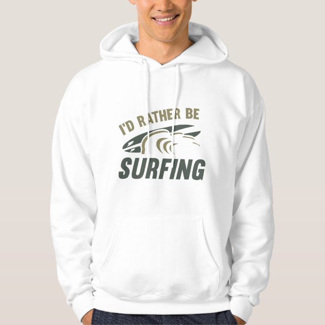 I'd Rather Be Surfing Hoodie (Front)