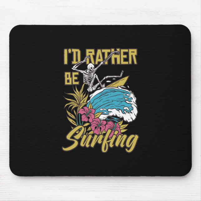 I'd Rather Be Surfing Mouse Pad (Front)