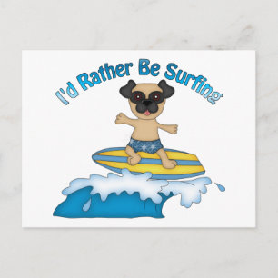 I'd Rather Be Surfing Pug Surfer Gifts and tees Postcard