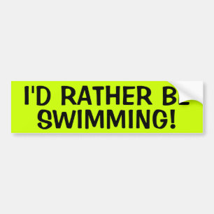 I'D RATHER BE SWIMMING BUMPER STICKER