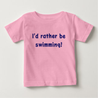 I'd rather be swimming! MER-BABY T-Shirt