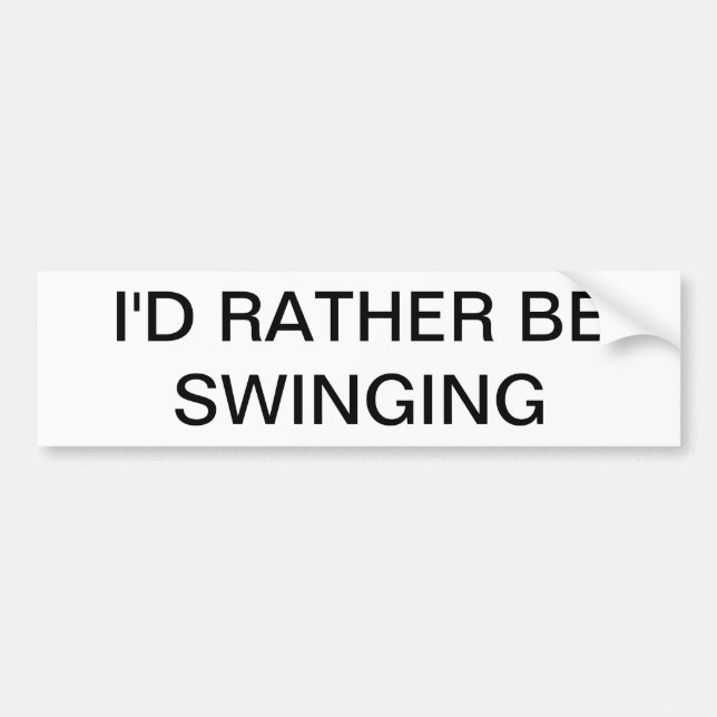 I'd rather be Swinging Bumper Sticker (Front)