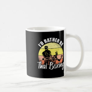I'd Rather Be Thai Boxing Kickboxing Sports Boxer  Coffee Mug
