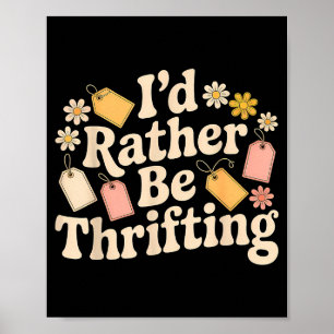 I'd Rather Be Thrifting  Poster