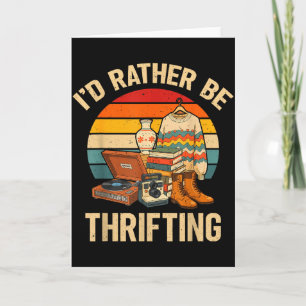 Id Rather Be Thrifting Vintage For Women Mom Mothe Card