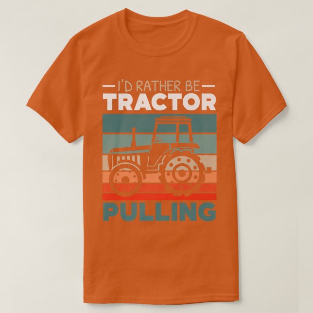 I'd Rather Be Tractor Pulling Farming Farmer Agric T-Shirt (Design Front)