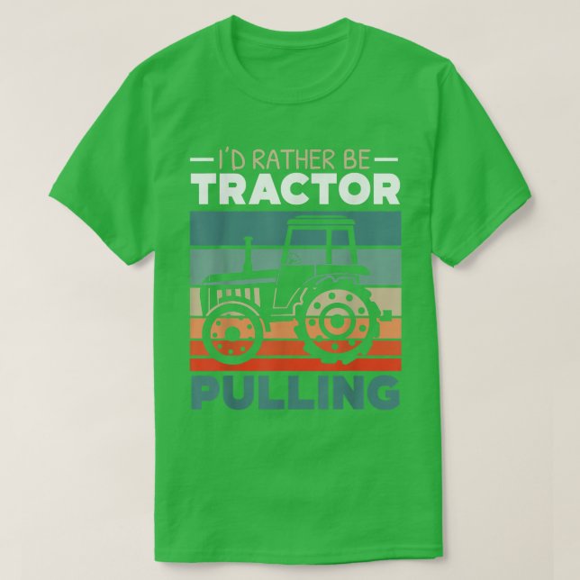 I'd Rather Be Tractor Pulling Farming Farmer Agric T-Shirt (Design Front)