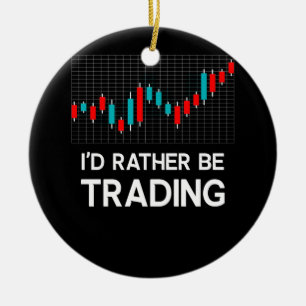 I'd Rather be Trading Stock Market Trading Gift Ceramic Tree Decoration